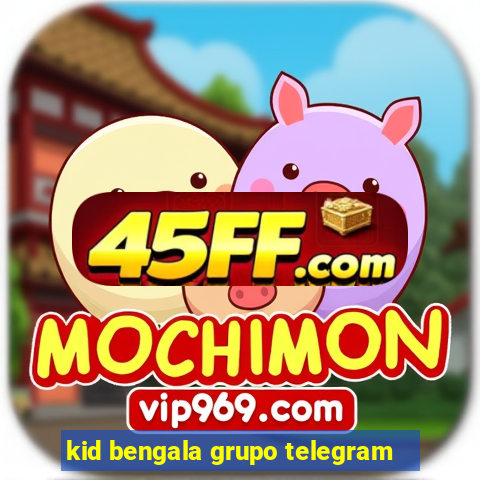 kid bengala grupo telegram